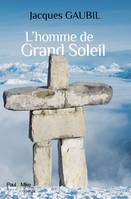 L'homme de Grand Soleil