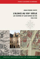 L'Alsace au XVIe siècle, Les hommes et leur espace de vie 1525-1618