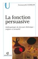 La fonction persuasive, Anthropologie du discours rhétorique : origines et actualité