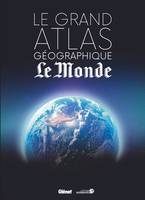 Le Grand atlas géographique du monde (4e ED)