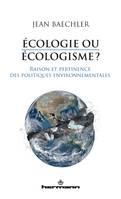 Ecologie ou écologisme?, Raison et pertinence des politiques environnementales