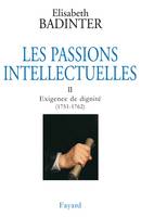 Les passions intellectuelles., II, Exigence de dignité, 1751-1762, Les Passions intellectuelles, tome 2, Exigence de dignité (1751-1762)