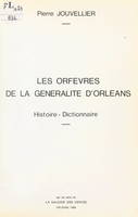 Les orfèvres de la Généralité d'Orléans, Histoire, dictionnaire