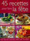 45 recettes pour faire la fête