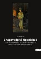 Bhagavadgîtâ Upanishad, ou la doctrine hindoue traduite du sanscrit par le chercheur en hindouisme Émile Sénart