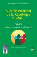 Si j'étais Président de la République du Mali..., Laissez-nous choisir nos Présidents