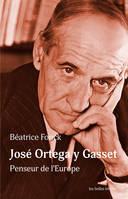 José Ortega y Gasset, Penseur de l'Europe