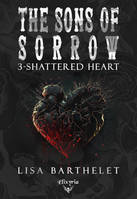 THE SONS OF SORROW - 3 - SHATTERED HEART.