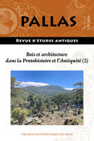 Bois et architecture dans la Protohistoire et l’Antiquité (2), Approvisionnement en bois, activités agro-pastorales et couvert forestier (Pallas n° 125)