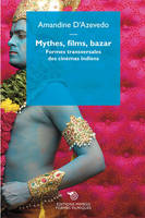 Mythes, Films, Bazar., Formes transversales des cinémas indiens