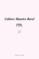 Cahiers Maurice Ravel - numéro 19 2017