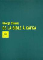 De la Bible à Kafka Steiner, George