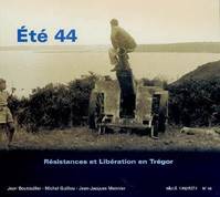 ETE 44 - RESISTANCES ET LIBERATION EN, Eté 44 : résistances et libération en Trégor, Eté 44 : résistances et libération en Trégor