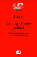 Hegel : le magnetisme animal. naissance de l'hypnose, naissance de l'hypnose