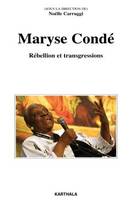 Maryse Condé, rébellion et transgressions