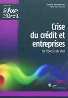 Crise du crédit et entreprises - Les réponses du droit, les réponses du droit