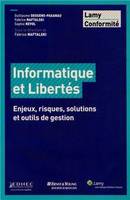 INFORMATIQUE ET LIBERTES - ENJEUX, RISQUES, SOLUTIONS ET OUTILS DE GESTION., Enjeux, risques, solutions et outils de gestion.