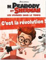 M. Peabody et Sherman - C'est la révolution ! / Histoire RC