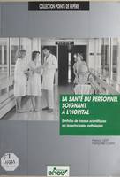 La santé du personnel soignant à l'hopital, synthèse de travaux scientifiques sur les principales pathologies