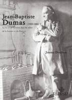 Jean-Baptiste Dumas (1800-1884), La vie d'un chimiste dans les allées de la science et du pouvoir