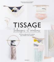 Tissage : Techniques et créations, Plus de 25 idées de DIY à réaliser pour embellir votre intérieur