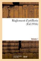 Règlement d'artillerie. Volume 1