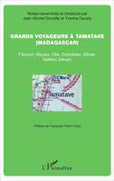 Grands voyageurs à Tamatave, (Madagascar) - Flacourt, Mayeur, Ellis, Grandidier, Sibree, Gallieni, Decary