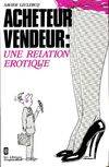 Acheteur-vendeur : une relation érotique ? Leclercq Ep., une relation érotique ?