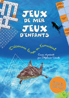 Jeux de mer, jeux d'enfants - découvre la mer en t'amusant, découvre la mer en t'amusant