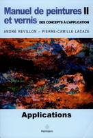 II, Applications, Manuel de peintures et vernis, Volume 2, Des concepts à l'application