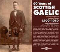 LE PATRIMOINE MUSICAL GAELIQUE ECOSSAIS 1899-1959 (60 YEARS OF SCOTTISH GAELIC) DOUBLE CD