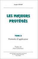 Tome II, Formules d'application, les majeurs protégés. formules d'application