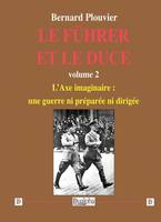 Le Führer et le Duce volume 2, L'Axe imaginaire : une guerre ni préparée ni dirigée