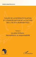 Figure de la paternité-filiation et l'évangélisation de la culture des Lyele du Burkina Faso Tome 2, Le père trinitaire : bienveillance et responsabilité