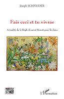 Fais ceci et tu vivras, Actualité de la Règle de saint Benoît pour les laïcs