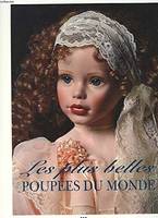 Les plus belles poupées du monde : Le magazine des poupées, le magazine des poupées