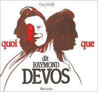 Quoi que... dit raymond devos