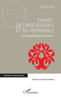 Climat : de l'irréversible et du réparable, « C'est quand qu'on va où ? »