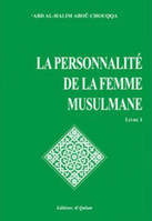 Encyclopédie de la femme en islam., 1, La personnalité de la femme musulmane