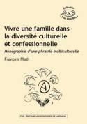 Vivre une famille dans la diversité culturelle et confessionnelle, Monographie d'une phratrie multiculturelle