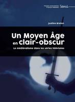 Un Moyen Âge en clair-obscur, Le médiévalisme dans les séries télévisées