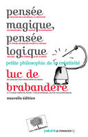 Pensée magique, pensée logique (Nouvelle édition), Petite philosophie de la créativité