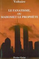 Le fanatisme, ou Mahomet le prophète, tragédie en cinq actes
