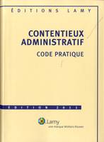 CONTENTIEUX ADMINISTRATIF : CODE PRATIQUE 2011