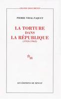 La torture dans la République essai d'histoire et de politique contemporaines, 1954-1962, essai d'histoire et de politique contemporaines, 1954-1962