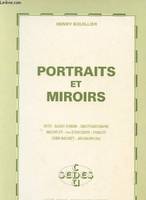 Portraits et miroirs, études sur le portrait dans l'œuvre de Retz, Saint-Simon, Chateaubriand, Michelet, les Goncourt, Proust, Léon Daudet, Jouhandeau...