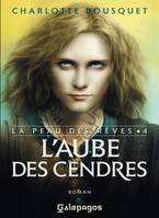 La peau des rêves, 4, L'aube des cendres