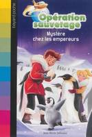 Opération suavetage, 5, Opération sauvetage, Tome 05, Mystère chez les empereurs