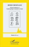 Homo criminalis, Cesare Lombroso et l'anthropologie criminelle en Italie