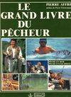 Le grand livre du pêcheur. Pêche en mer, pêche en eau douce, pêche en mer, pêche en eau douce